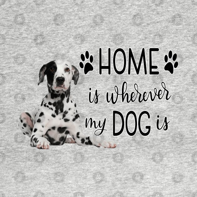 Home Is Whereever My Dog Is by gdimido